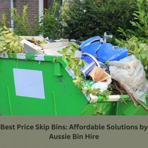 Find the Best Price Skip Bins Near You with Aussie Bin Hire